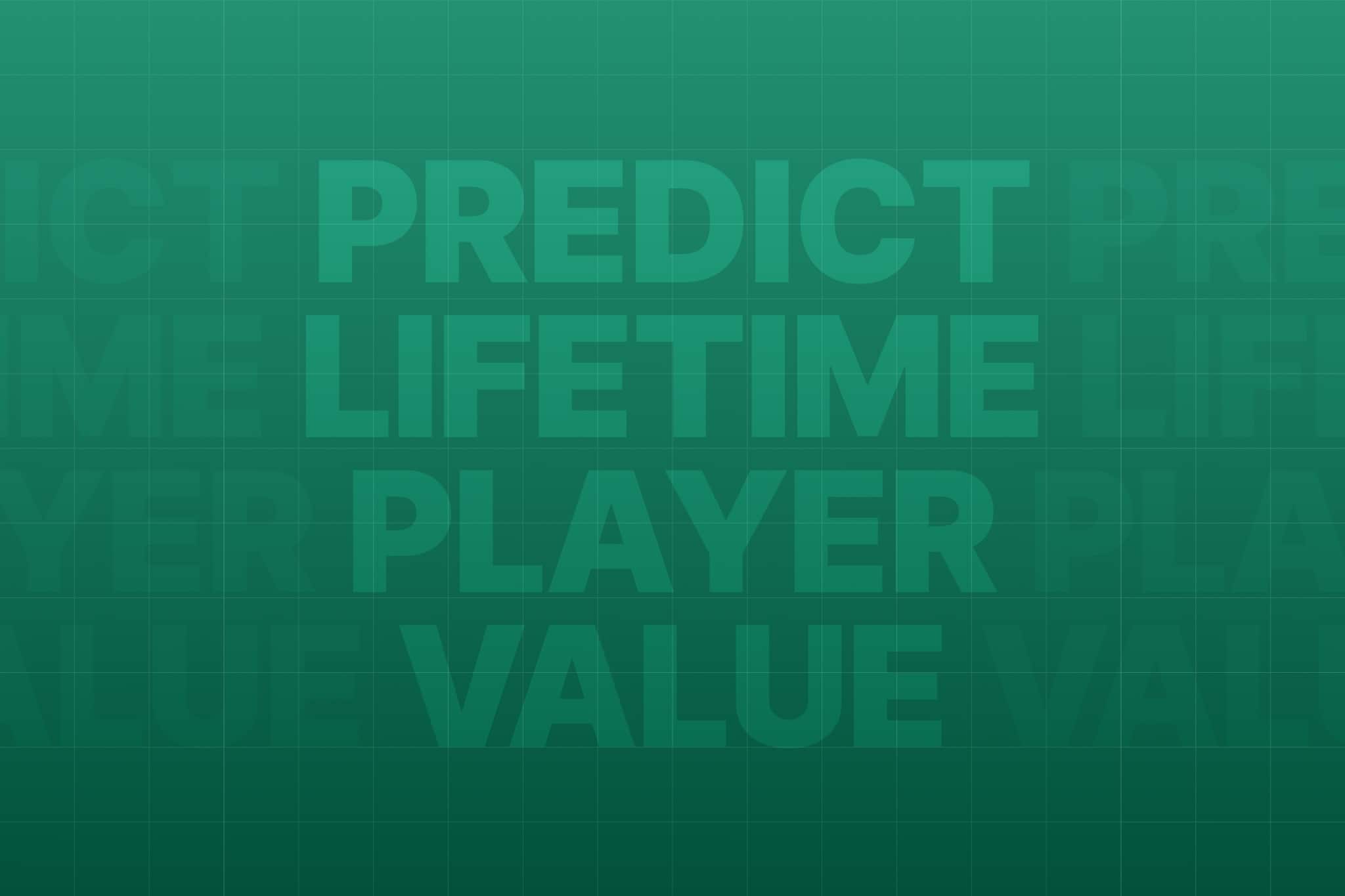 How to predict player lifetime value